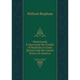 

Книга Memoranda Concerning the Family of Bispham in Great Britain and the United States of America