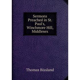 

Книга Sermons Preached in St. Paul's, Winchmore Hill, Middlesex