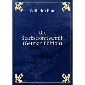 

Книга Die Starkstromtechnik (German Edition)