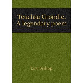 

Книга Teuchsa Grondie. A legendary poem