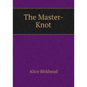 

Книга The Master-Knot