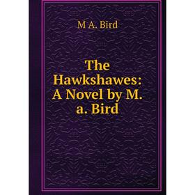 

Книга The Hawkshawes: A Novel by M.a. Bird
