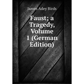

Книга Faust; a Tragedy, Volume 1 (German Edition)