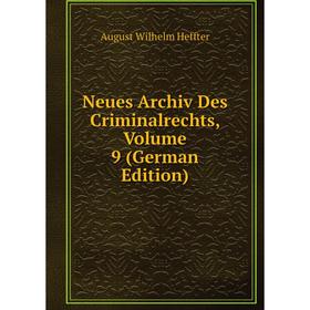 

Книга Neues Archiv des Criminalrechts, Volume 9