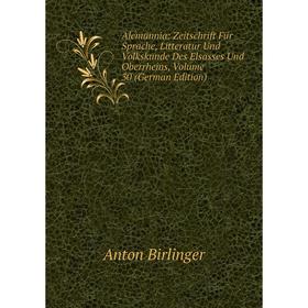 

Книга Alemannia: Zeitschrift Für Sprache, Litteratur Und Volkskunde Des Elsasses Und Oberrheins, Volume 30 (German Edition)