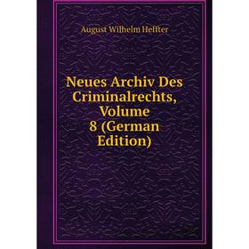 

Книга Neues Archiv des Criminalrechts, Volume 8
