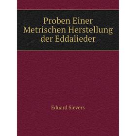

Книга Proben Einer Metrischen Herstellung der Eddalieder