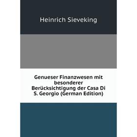 

Книга Genueser Finanzwesen mit besonderer Berücksichtigung der Casa Di S. Georgio (German Edition)