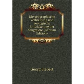 

Книга Die geographische Verbreitung und geologische Entwickelung der Säugetiere (German Edition)