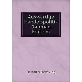 

Книга Auswärtige Handelspolitik (German Edition)