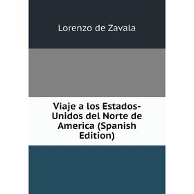 

Книга Viaje a los Estados-Unidos del Norte de America (Spanish Edition)