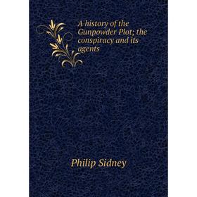 

Книга A history of the Gunpowder Plot; the conspiracy and its agents
