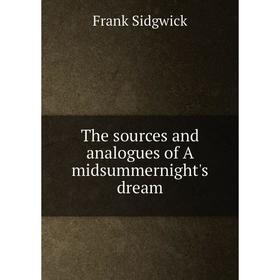 

Книга The sources and analogues of A midsummernight's dream
