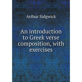 

Книга An introduction to Greek verse composition, with exercises