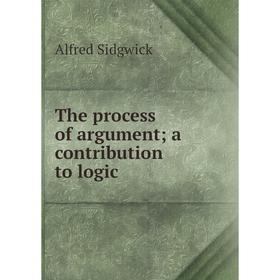 

Книга The process of argument; a contribution to logic