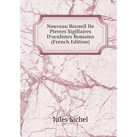 

Книга Nouveau Recueil De Pierres Sigillaires D'oculistes Romains