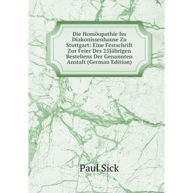 

Книга Die Homöopathie Im Diakonissenhause Zu Stuttgart: Eine Festschrift Zur Feier Des 25Jährigen Bestehens Der Genannten Anstalt (German Edition)