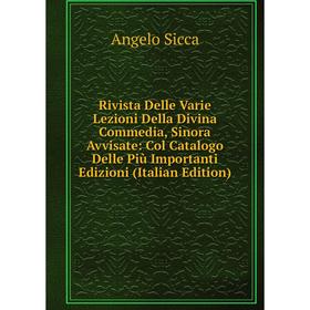 

Книга Rivista Delle Varie Lezioni Della Divina Commedia, Sinora Avvisate: Col Catalogo Delle Più Importanti Edizioni (Italian Edition)