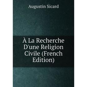

Книга À La Recherche D'une Religion Civile (French Edition)