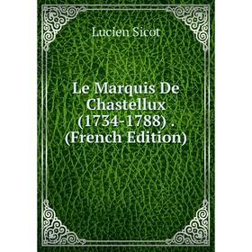

Книга Le Marquis De Chastellux (1734-1788)