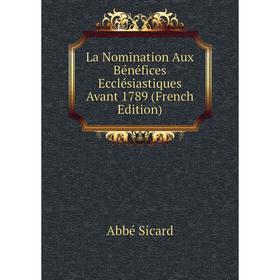 

Книга La Nomination Aux Bénéfices Ecclésiastiques Avant 1789