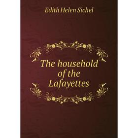 

Книга The household of the Lafayettes
