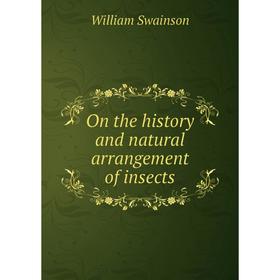 

Книга On the history and natural arrangement of insects