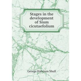 

Книга Stages in the development of Sium cicutaefolium