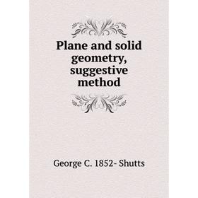 

Книга Plane and solid geometry, suggestive method
