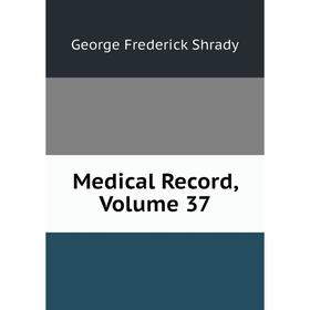 

Книга Medical record, Volume 37