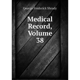 

Книга Medical record, Volume 38