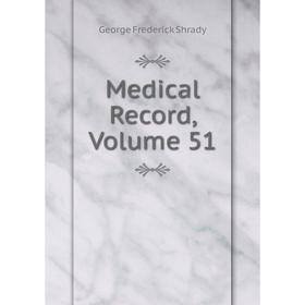 

Книга Medical record, Volume 51