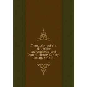 

Книга Transactions of the Shropshire Archaeological and Natural History Society Volume yr.1894