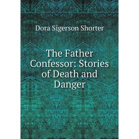 

Книга The Father Confessor: Stories of Death and Danger