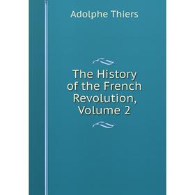 

Книга The History of the French Revolution, Volume 2