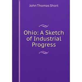 

Книга Ohio: A Sketch of Industrial Progress