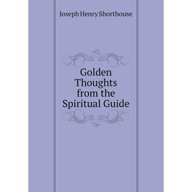 

Книга Golden Thoughts from the Spiritual Guide