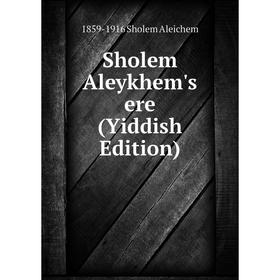 

Книга Sholem Aleykhem's ere (Yiddish Edition)
