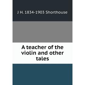 

Книга A teacher of the violin and other tales