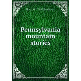 

Книга Pennsylvania mountain stories