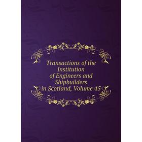 

Книга Transactions of the Institution of Engineers and Shipbuilders in Scotland, Volume 45