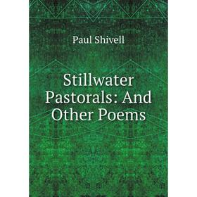 

Книга Stillwater Pastorals: And Other Poems