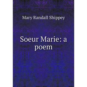 

Книга Soeur Marie: a poem