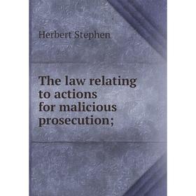 

Книга The law relating to actions for malicious prosecution