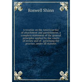 

Книга A treatise on the American law of attachment and garnishment; a complete statement of the general principles applied by the courts of review and