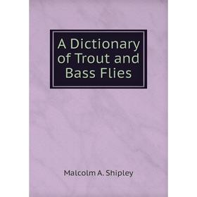 

Книга A Dictionary of Trout and Bass Flies