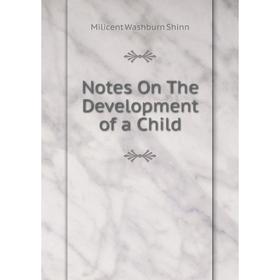 

Книга Notes On The Development of a Child