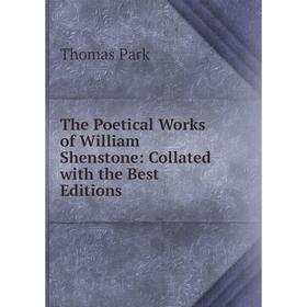 

Книга The Poetical Works of William Shenstone: Collated with the Best Editions