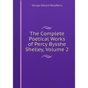 

Книга The Complete Poetical Works of Percy Bysshe Shelley, Volume 2