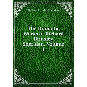 

Книга The Dramatic Works of Richard Brinsley Sheridan, Volume 1